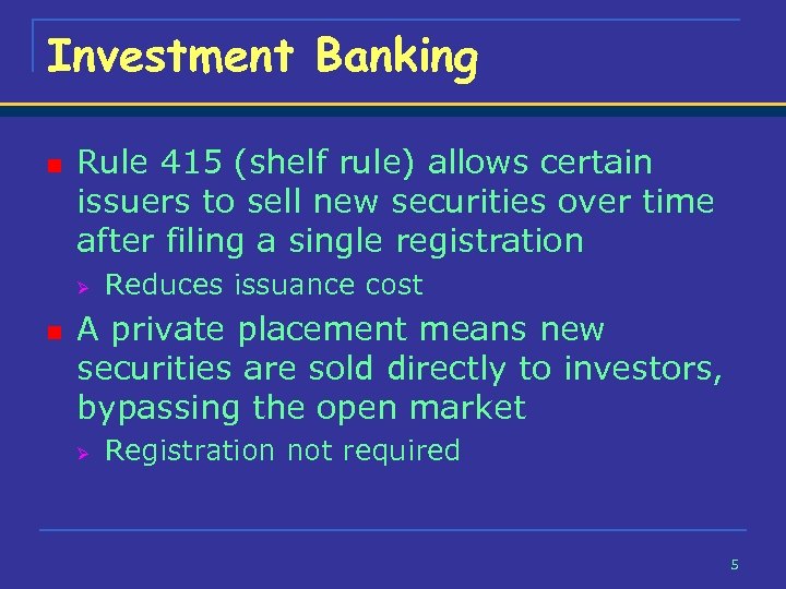 Investment Banking n Rule 415 (shelf rule) allows certain issuers to sell new securities