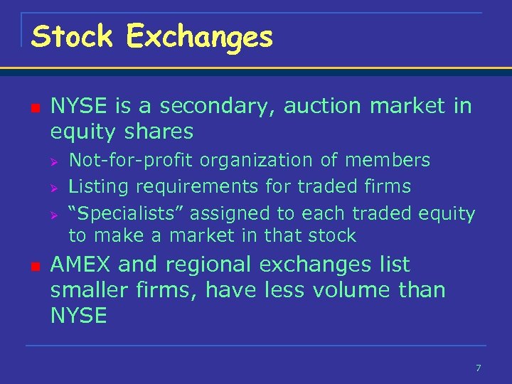 Stock Exchanges n NYSE is a secondary, auction market in equity shares Ø Ø