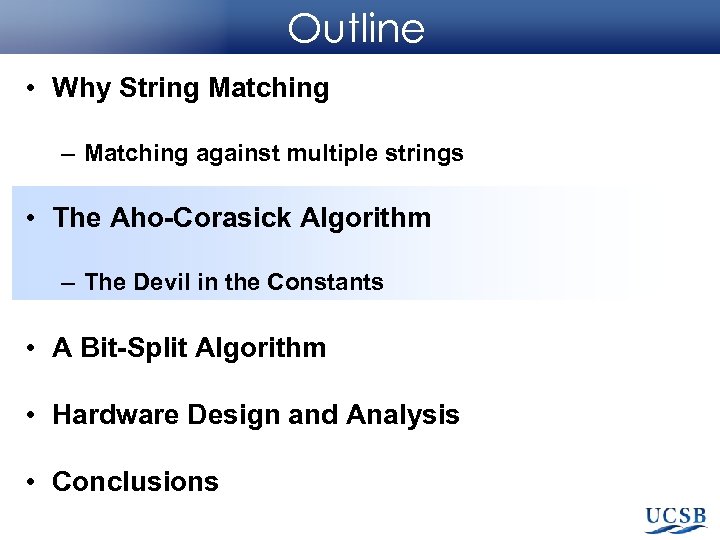 Outline • Why String Matching – Matching against multiple strings • The Aho-Corasick Algorithm