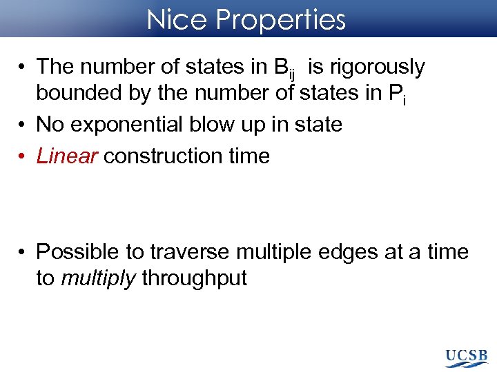 Nice Properties • The number of states in Bij is rigorously bounded by the