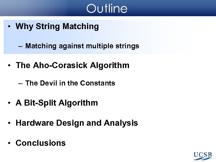 Outline • Why String Matching – Matching against multiple strings • The Aho-Corasick Algorithm