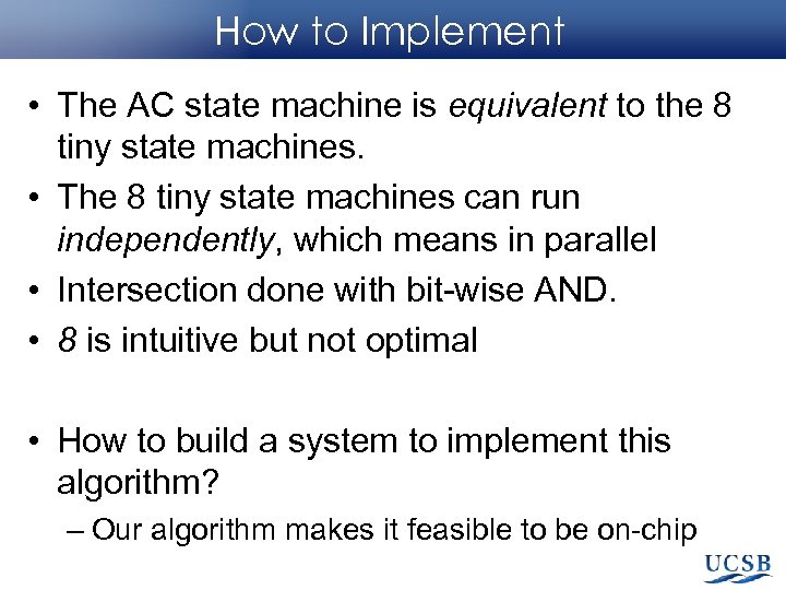 How to Implement • The AC state machine is equivalent to the 8 tiny