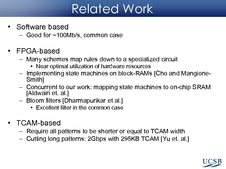 Related Work • Software based – Good for ~100 Mb/s, common case • FPGA-based