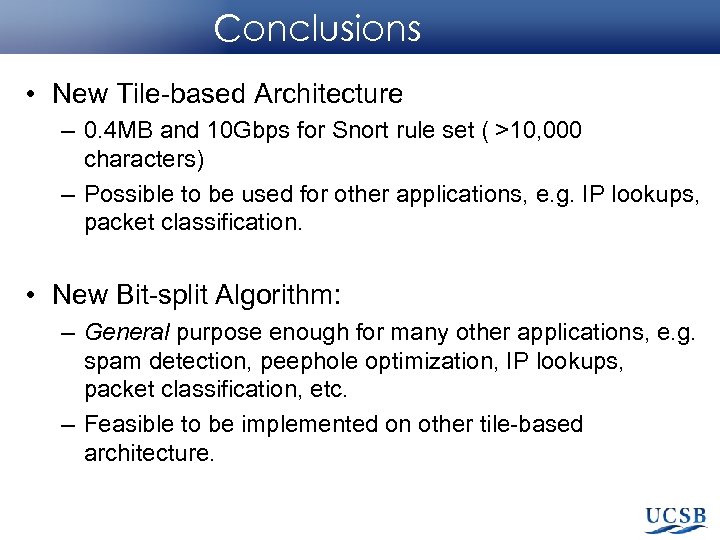 Conclusions • New Tile-based Architecture – 0. 4 MB and 10 Gbps for Snort