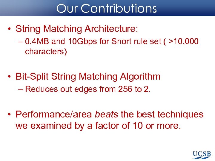 Our Contributions • String Matching Architecture: – 0. 4 MB and 10 Gbps for