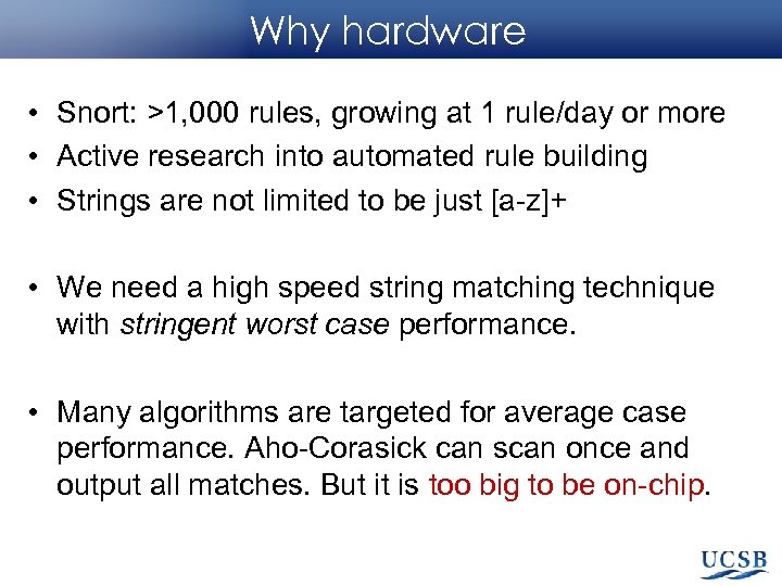 Why hardware • Snort: >1, 000 rules, growing at 1 rule/day or more •