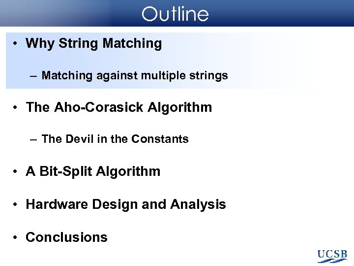 Outline • Why String Matching – Matching against multiple strings • The Aho-Corasick Algorithm