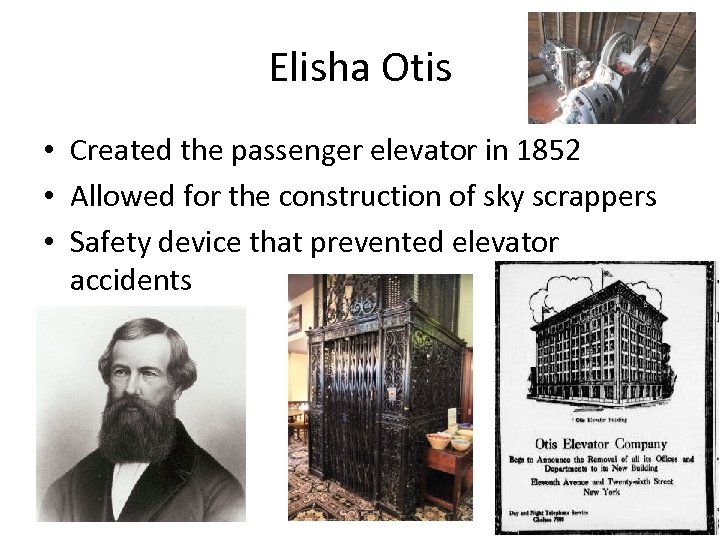 Elisha Otis • Created the passenger elevator in 1852 • Allowed for the construction