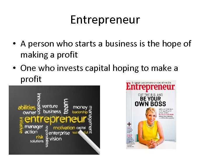 Entrepreneur • A person who starts a business is the hope of making a