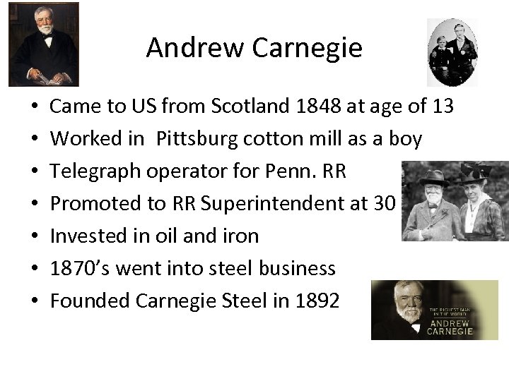 Andrew Carnegie • • Came to US from Scotland 1848 at age of 13