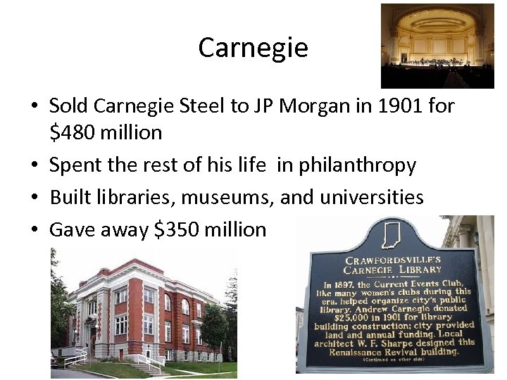 Carnegie • Sold Carnegie Steel to JP Morgan in 1901 for $480 million •