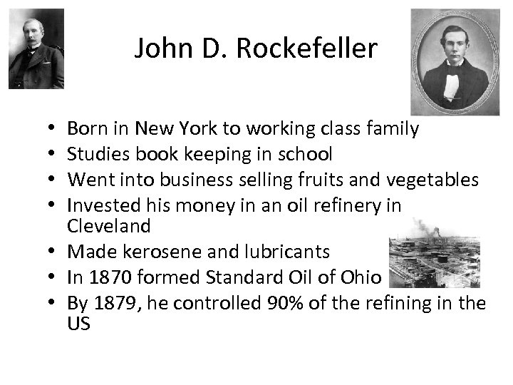 John D. Rockefeller Born in New York to working class family Studies book keeping