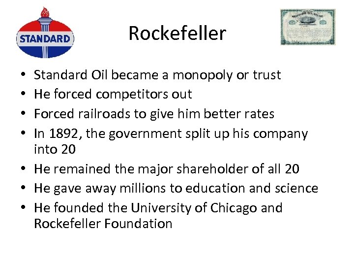 Rockefeller Standard Oil became a monopoly or trust He forced competitors out Forced railroads