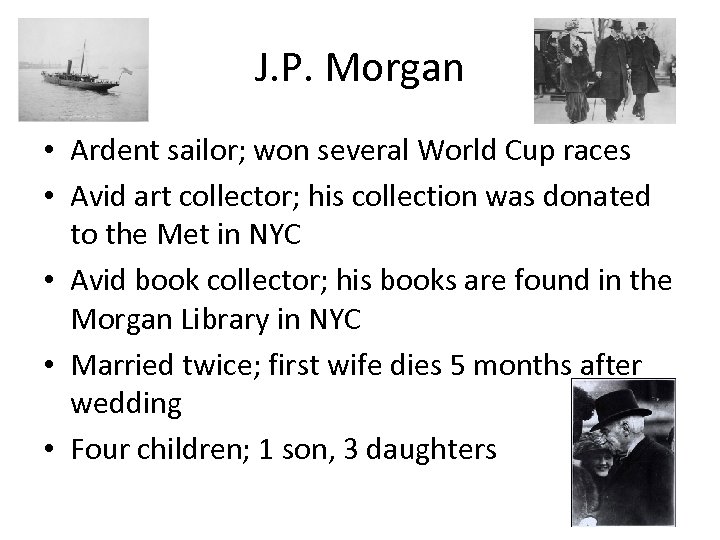 J. P. Morgan • Ardent sailor; won several World Cup races • Avid art