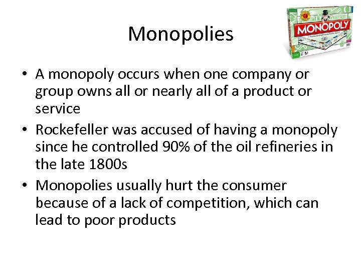 Monopolies • A monopoly occurs when one company or group owns all or nearly