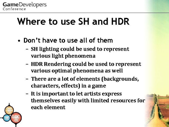 Where to use SH and HDR • Don’t have to use all of them