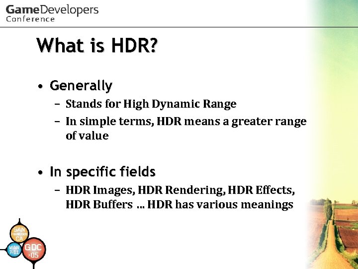 What is HDR? • Generally – Stands for High Dynamic Range – In simple