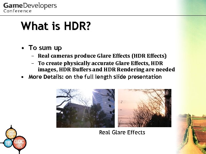 What is HDR? • To sum up – Real cameras produce Glare Effects (HDR