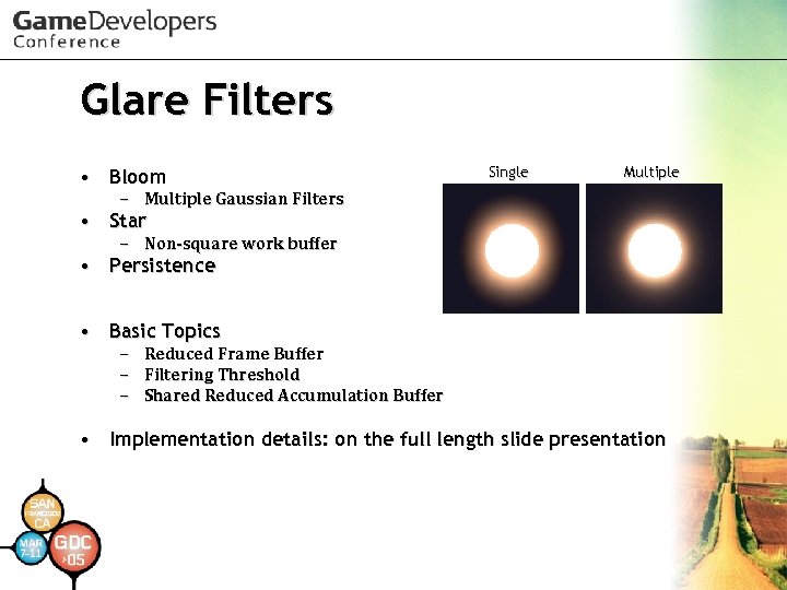 Glare Filters • Bloom Single Multiple – Multiple Gaussian Filters • Star – Non-square