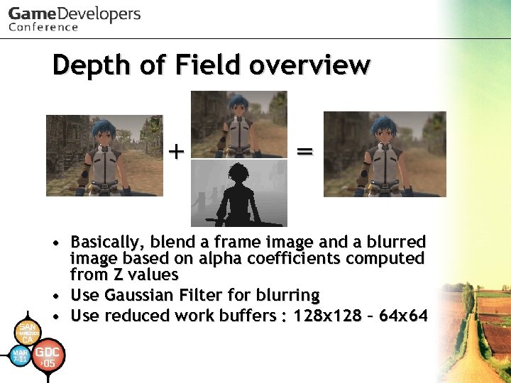 Depth of Field overview + = • Basically, blend a frame image and a