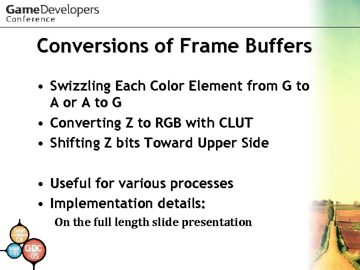 Conversions of Frame Buffers • Swizzling Each Color Element from G to A or