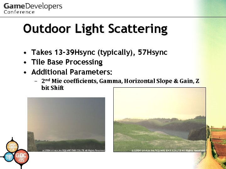 Outdoor Light Scattering • Takes 13 -39 Hsync (typically), 57 Hsync • Tile Base