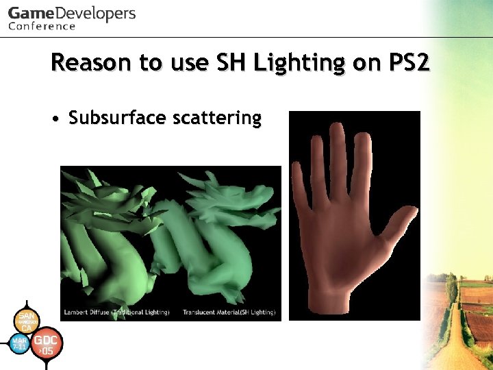 Reason to use SH Lighting on PS 2 • Subsurface scattering 