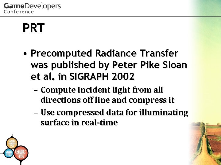 PRT • Precomputed Radiance Transfer was published by Peter Pike Sloan et al. in