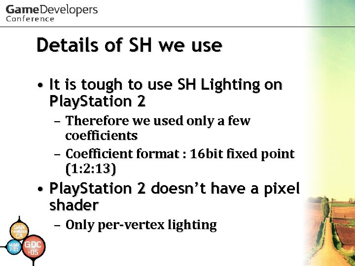 Details of SH we use • It is tough to use SH Lighting on