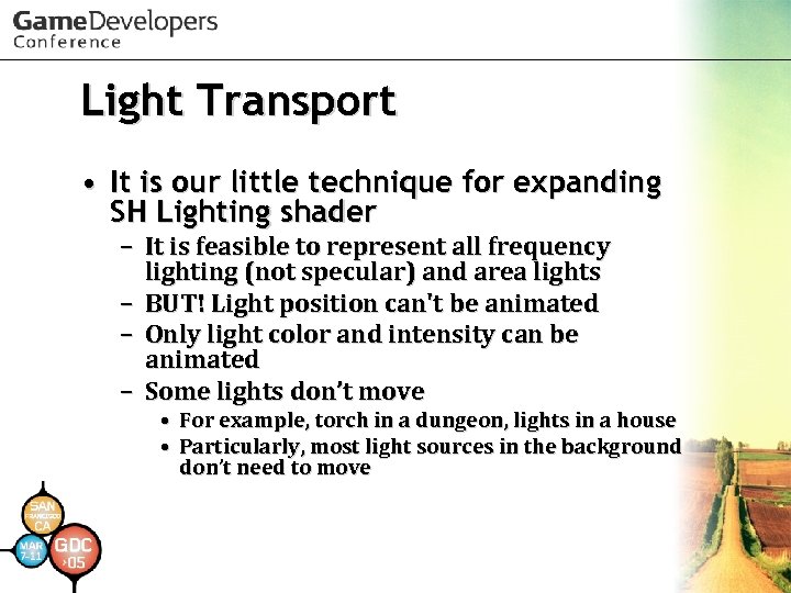Light Transport • It is our little technique for expanding SH Lighting shader –