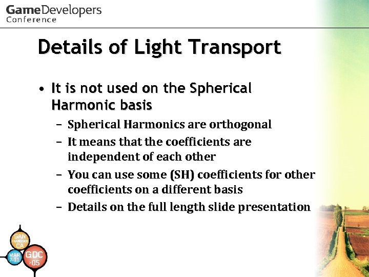 Details of Light Transport • It is not used on the Spherical Harmonic basis