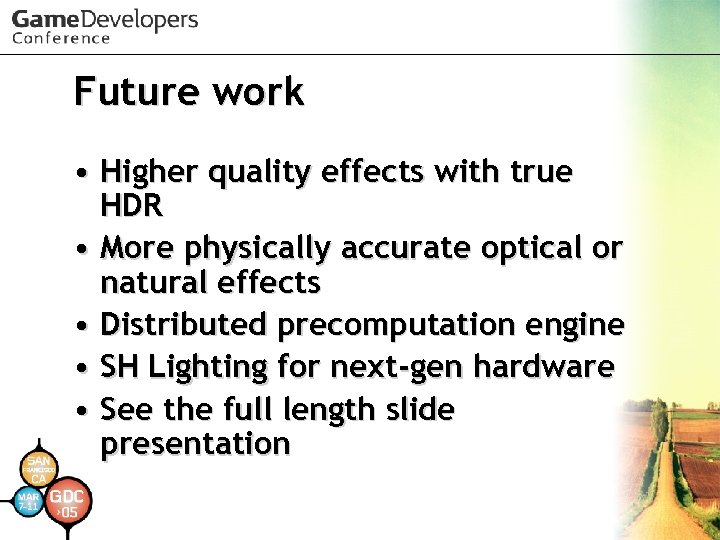 Future work • Higher quality effects with true HDR • More physically accurate optical