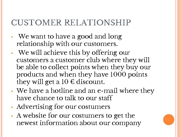 CUSTOMER RELATIONSHIP • • • We want to have a good and long relationship