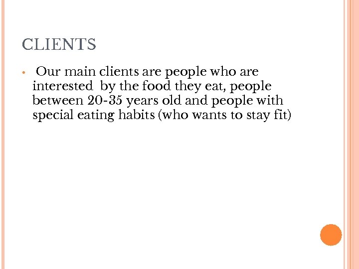 CLIENTS • Our main clients are people who are interested by the food they
