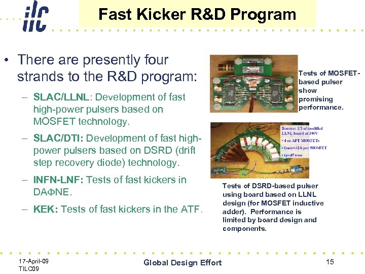 Fast Kicker R&D Program • There are presently four strands to the R&D program: