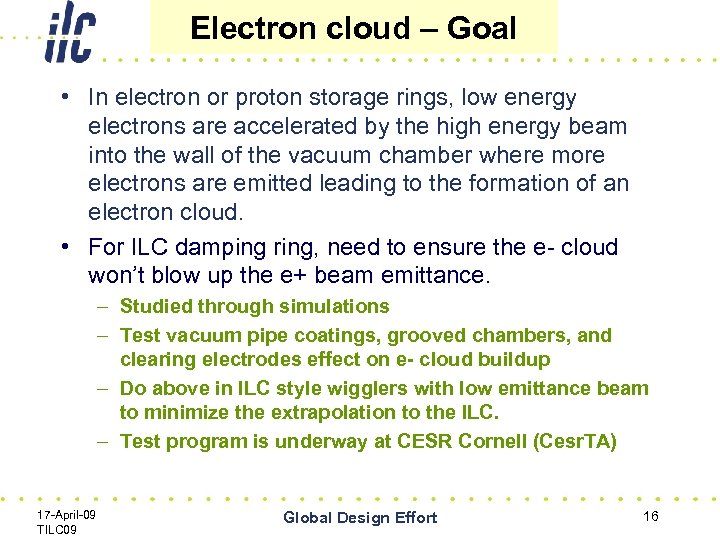 Electron cloud – Goal • In electron or proton storage rings, low energy electrons