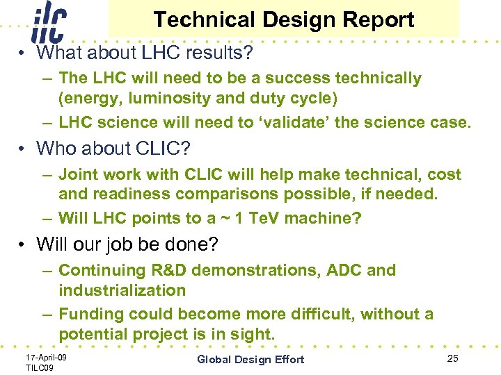 Technical Design Report • What about LHC results? – The LHC will need to