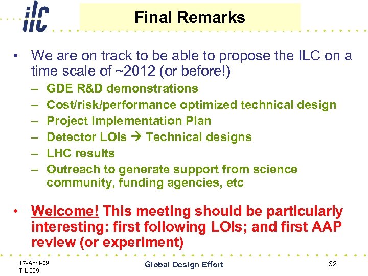 Final Remarks • We are on track to be able to propose the ILC