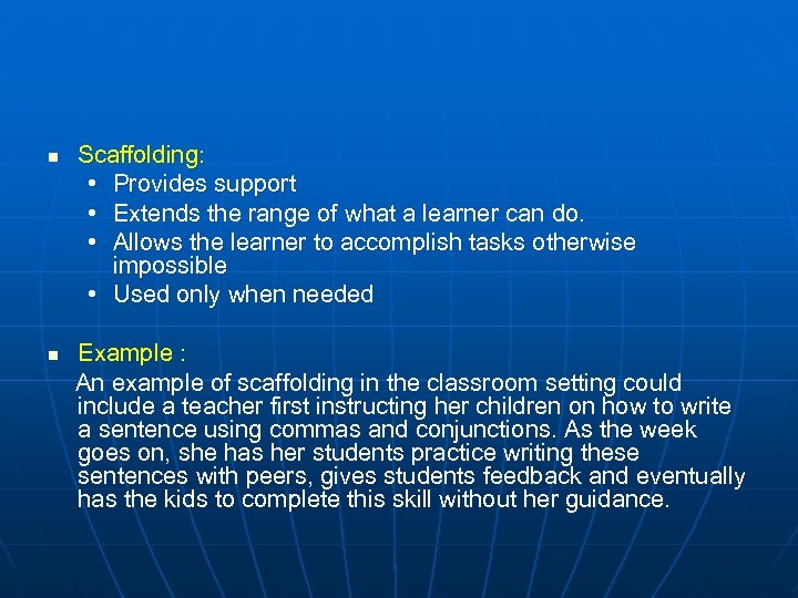 n n Scaffolding: • Provides support • Extends the range of what a learner