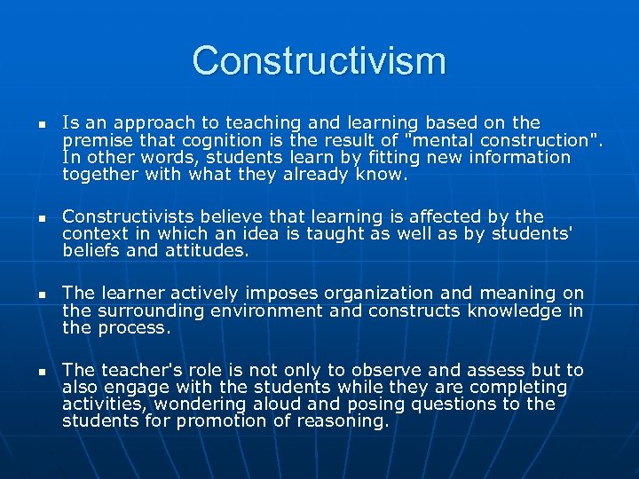 Constructivism n n Is an approach to teaching and learning based on the premise