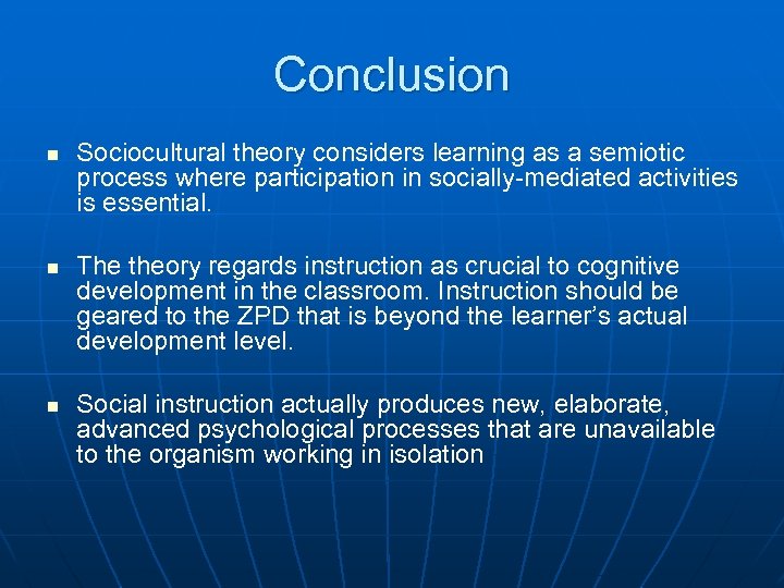 Conclusion n Sociocultural theory considers learning as a semiotic process where participation in socially-mediated