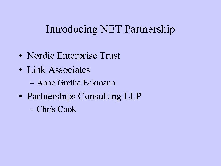 Introducing NET Partnership • Nordic Enterprise Trust • Link Associates – Anne Grethe Eckmann