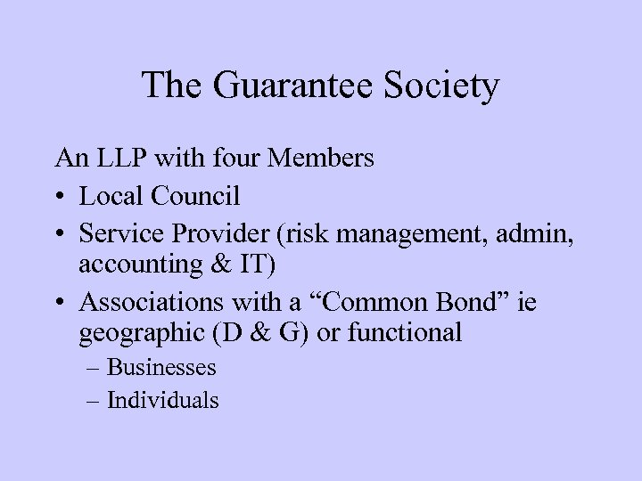 The Guarantee Society An LLP with four Members • Local Council • Service Provider