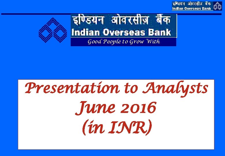 Good People to Grow With Presentation to Analysts June 2016 (in INR) 