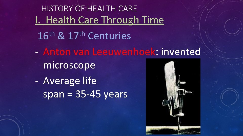 HISTORY OF HEALTH CARE I. Health Care Through Time 16 th & 17 th