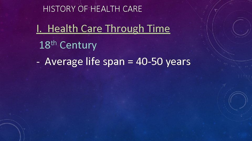 HISTORY OF HEALTH CARE I. Health Care Through Time 18 th Century - Average