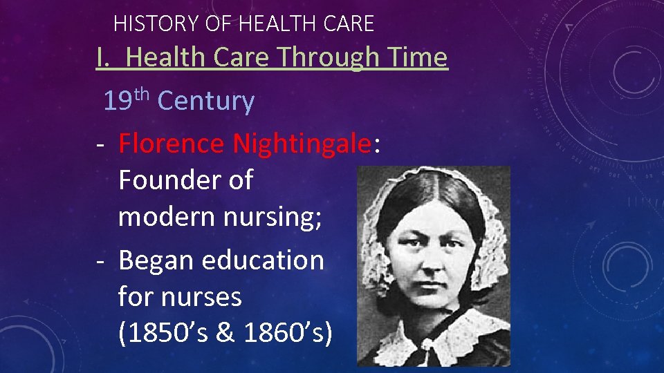 HISTORY OF HEALTH CARE I. Health Care Through Time 19 th Century - Florence