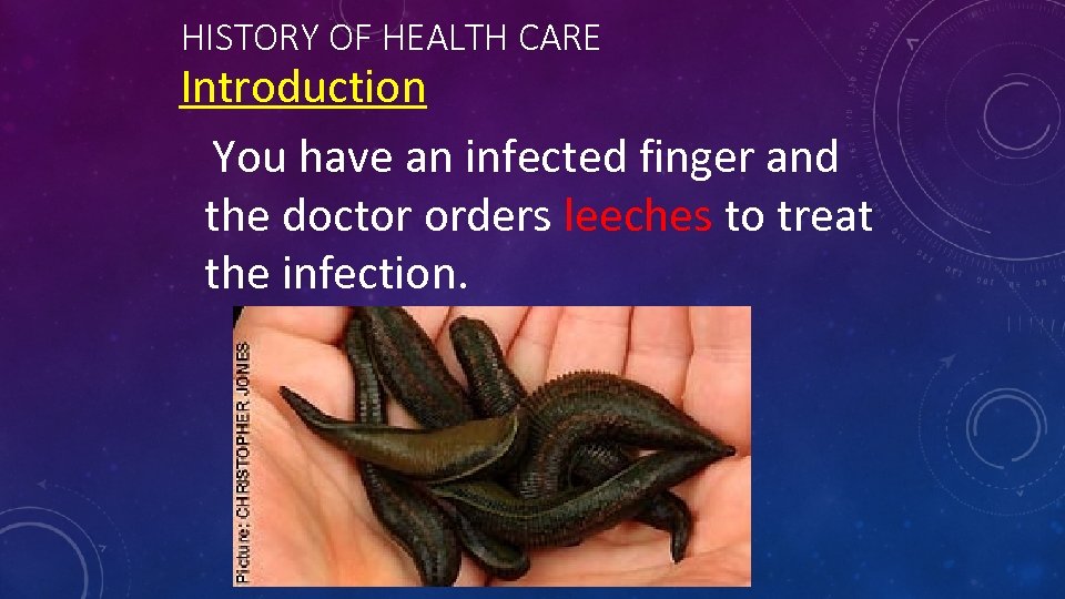 HISTORY OF HEALTH CARE Introduction You have an infected finger and the doctor orders