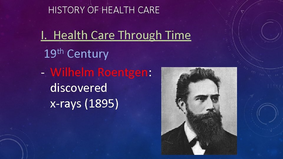 HISTORY OF HEALTH CARE I. Health Care Through Time th Century 19 - Wilhelm