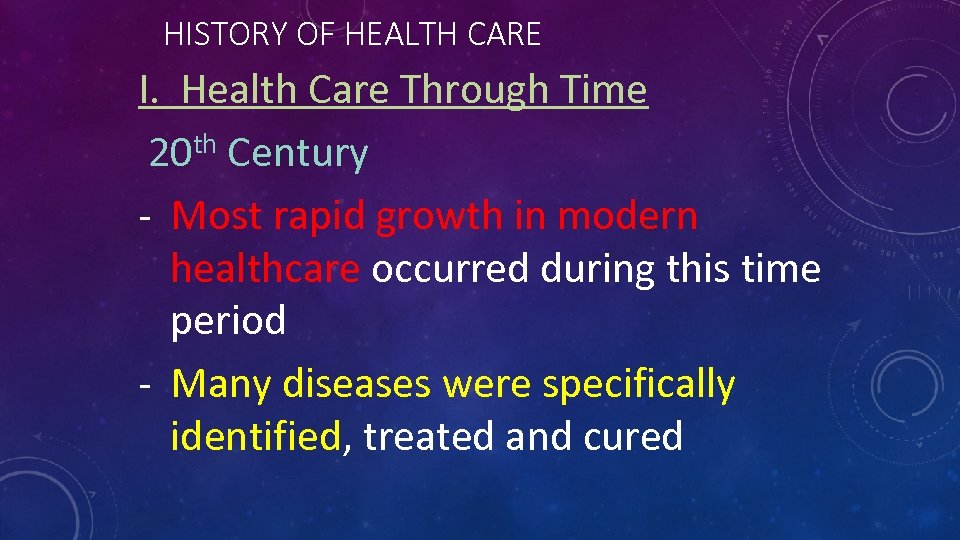 HISTORY OF HEALTH CARE I. Health Care Through Time 20 th Century - Most